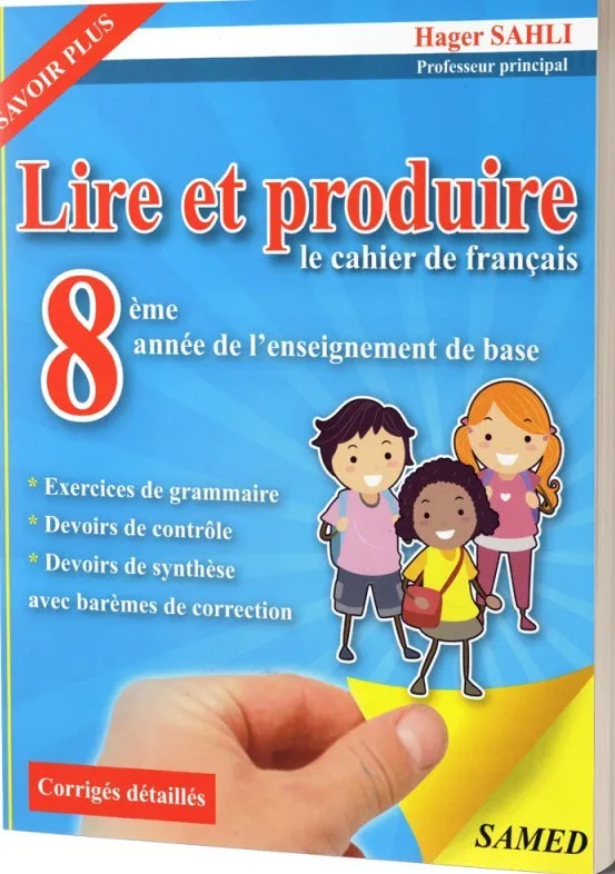 Lire et Produire - Le Cahier de Français - 8ème de Base