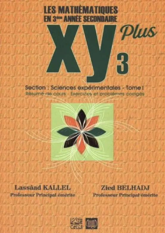 LES MATHÉMATIQUES EN 3 ANNÉE SECONDAIRE XY Section : Sciences expérimentales - Tome l